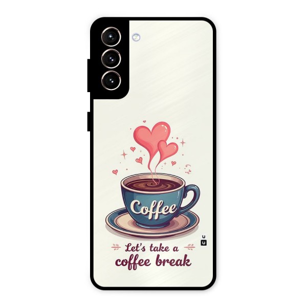 Love Coffee Break Metal Back Case for Galaxy S21 Plus