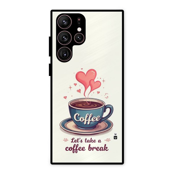 Love Coffee Break Metal Back Case for Galaxy S22 Ultra 5G