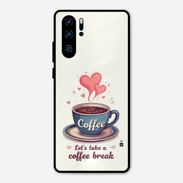 Love Coffee Break Metal Back Case for Huawei P30 Pro