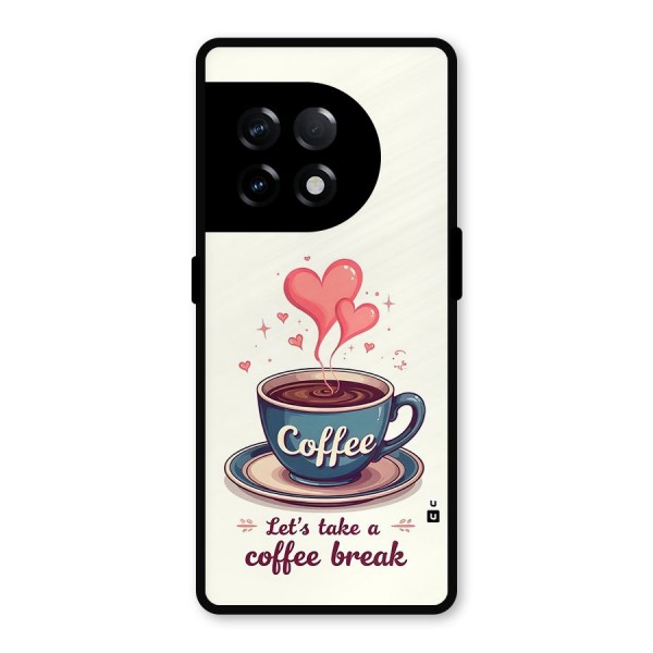 Love Coffee Break Metal Back Case for OnePlus 11R