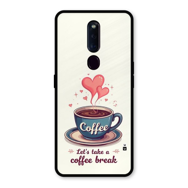Love Coffee Break Metal Back Case for Oppo F11 Pro