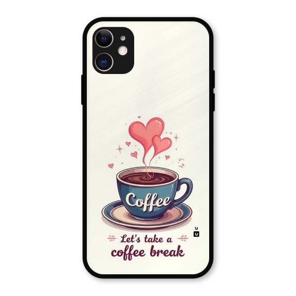 Love Coffee Break Metal Back Case for iPhone 11