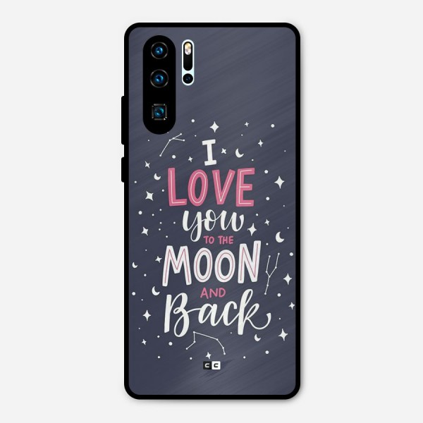 Love To The Moon Metal Back Case for Huawei P30 Pro