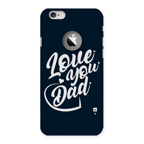 Love You Dad Back Case for iPhone 6 Logo Cut