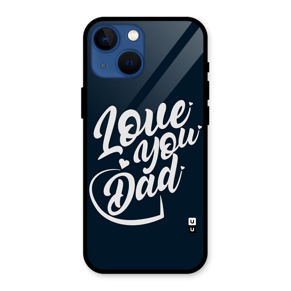 Love You Dad Glass Back Case for iPhone 13 Mini