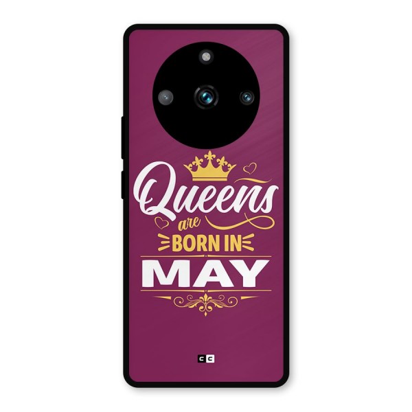 May Born Queens Metal Back Case for Realme 11 Pro Plus