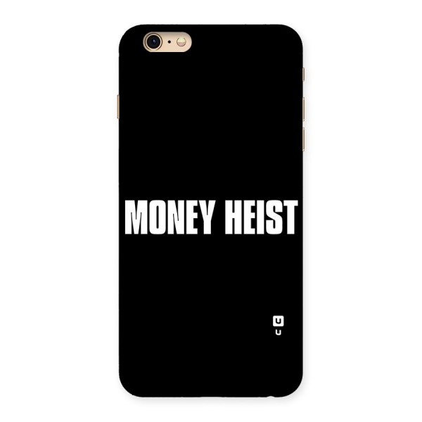 Money Heist Typography Back Case for iPhone 6 Plus 6S Plus