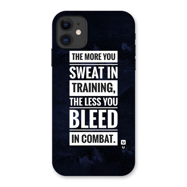 More You Sweat Less You Bleed Back Case for iPhone 11