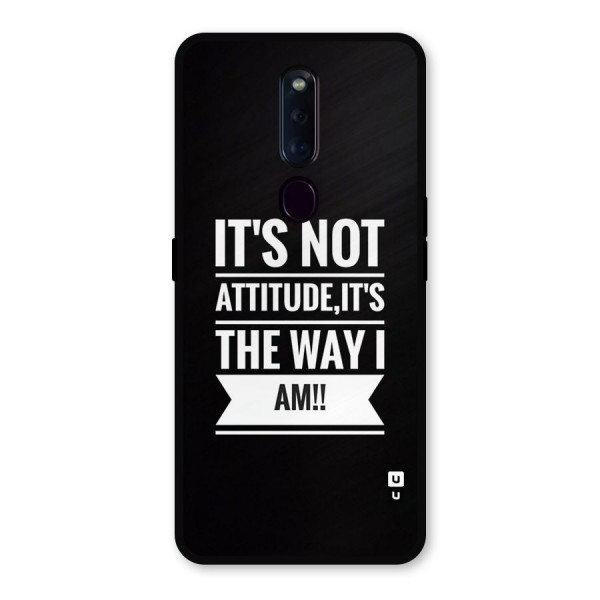 My Attitude Metal Back Case for Oppo F11 Pro