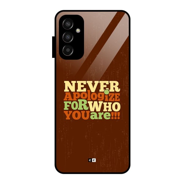 Never Apologize Glass Back Case for Galaxy F13