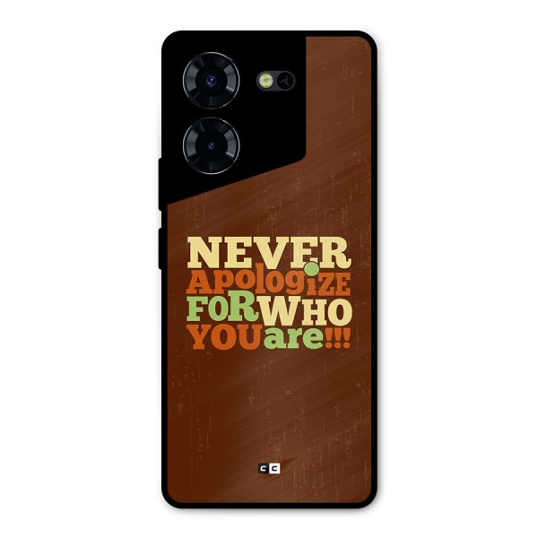 Never Apologize Metal Back Case for Tecno Pova 5 Pro 5G