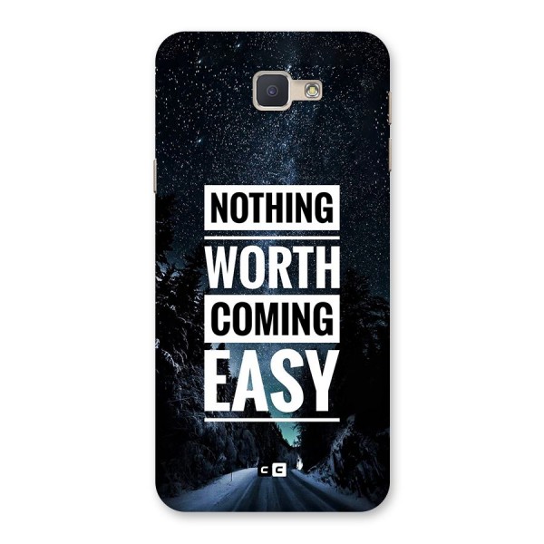 Nothing Worth Easy Back Case for Galaxy J5 Prime