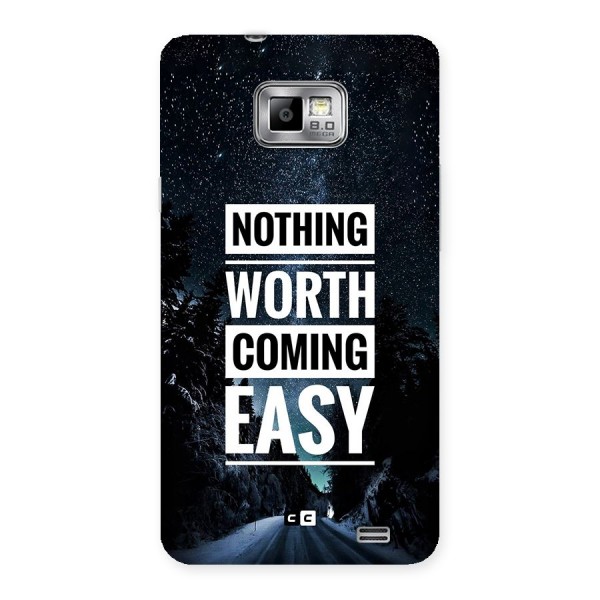Nothing Worth Easy Back Case for Galaxy S2