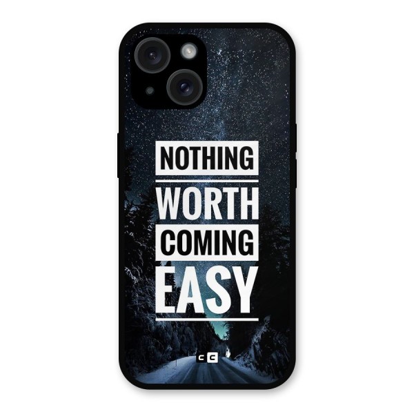 Nothing Worth Easy Metal Back Case for iPhone 15