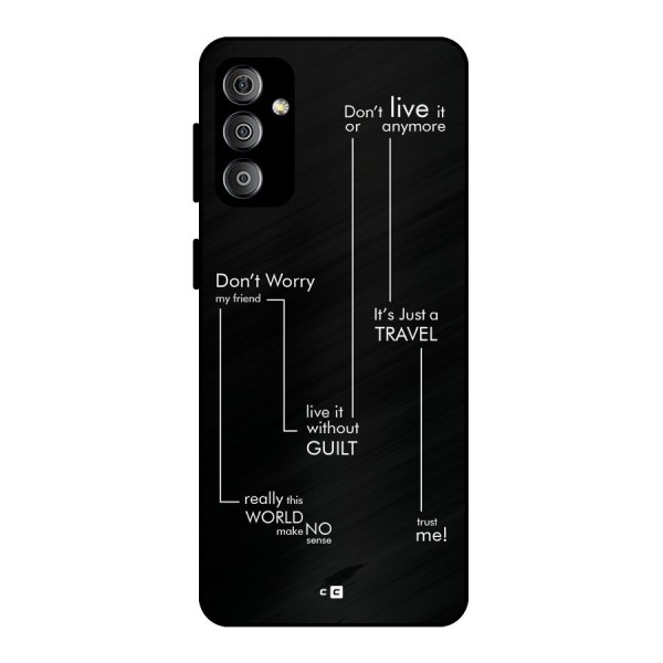 Quotes Of Life Metal Back Case for Galaxy F23