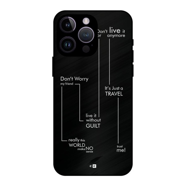 Quotes Of Life Metal Back Case for iPhone 14 Pro Max