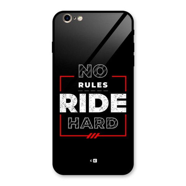 Rules Ride Hard Glass Back Case for iPhone 6 Plus 6S Plus
