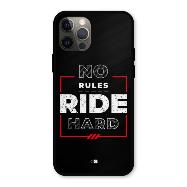 Rules Ride Hard Metal Back Case for iPhone 12 Pro