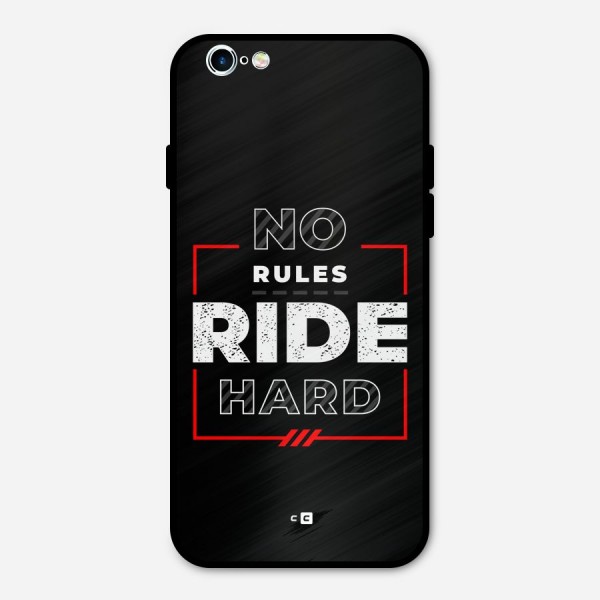Rules Ride Hard Metal Back Case for iPhone 6 6s