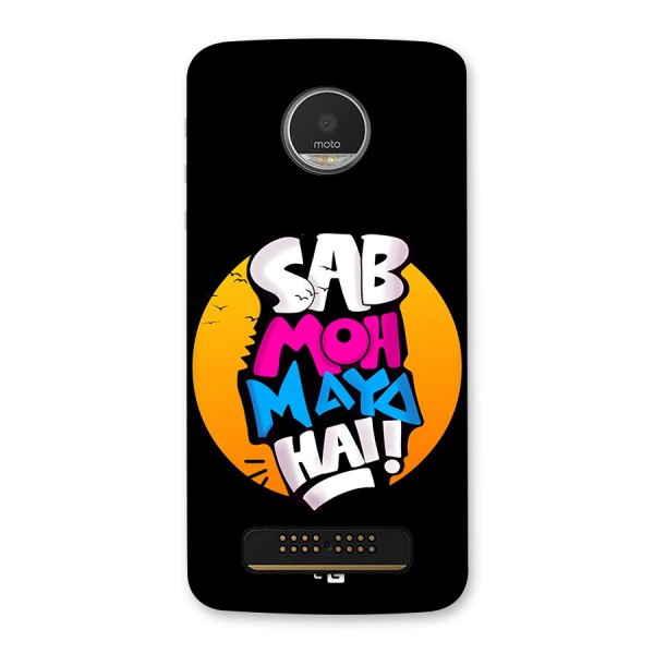 Sab Moh Maya Hai Back Case for Moto Z Play