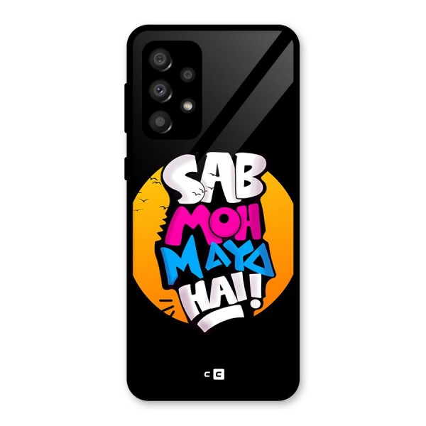 Sab Moh Maya Hai Glass Back Case for Galaxy A32
