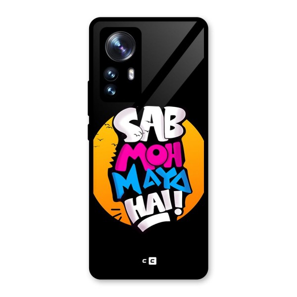 Sab Moh Maya Hai Glass Back Case for Xiaomi 12 Pro