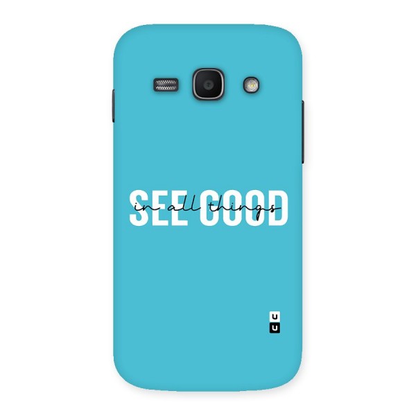 See Good in All Things Back Case for Galaxy Ace 3