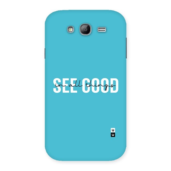 See Good in All Things Back Case for Galaxy Grand