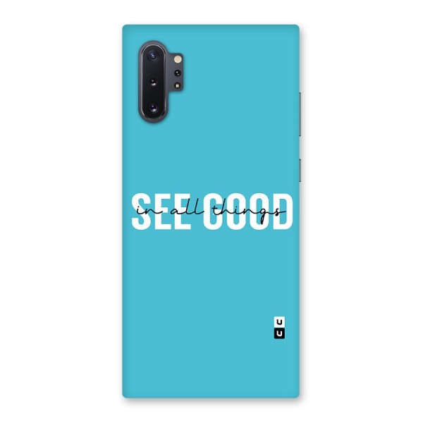 See Good in All Things Back Case for Galaxy Note 10 Plus