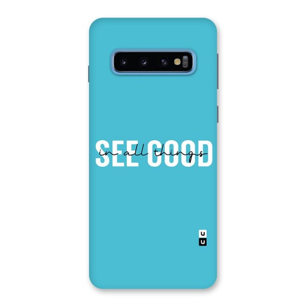 See Good in All Things Back Case for Galaxy S10