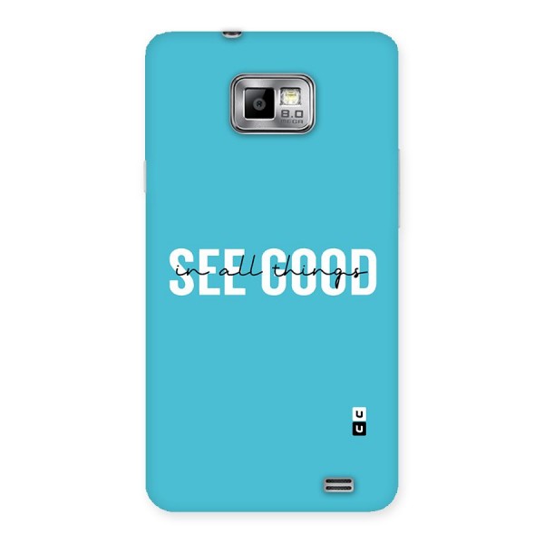 See Good in All Things Back Case for Galaxy S2