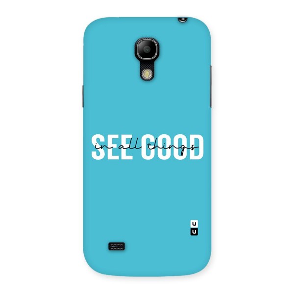 See Good in All Things Back Case for Galaxy S4 Mini