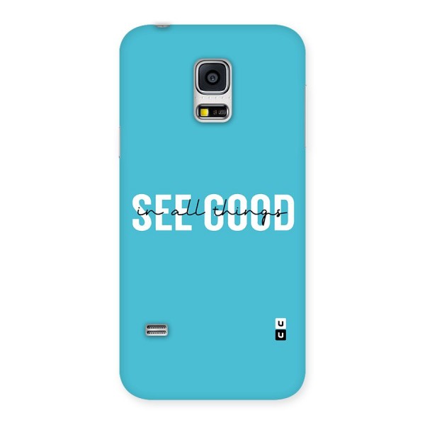 See Good in All Things Back Case for Galaxy S5 Mini