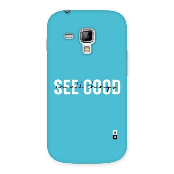 See Good in All Things Back Case for Galaxy S Duos