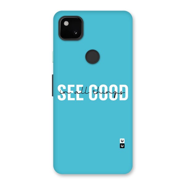 See Good in All Things Back Case for Google Pixel 4a