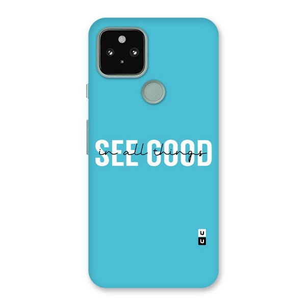 See Good in All Things Back Case for Google Pixel 5