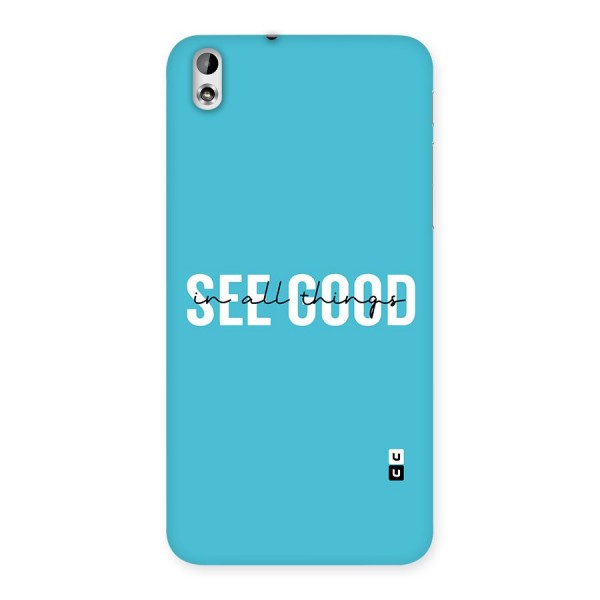 See Good in All Things Back Case for HTC Desire 816s