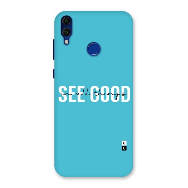 See Good in All Things Back Case for Honor 8C