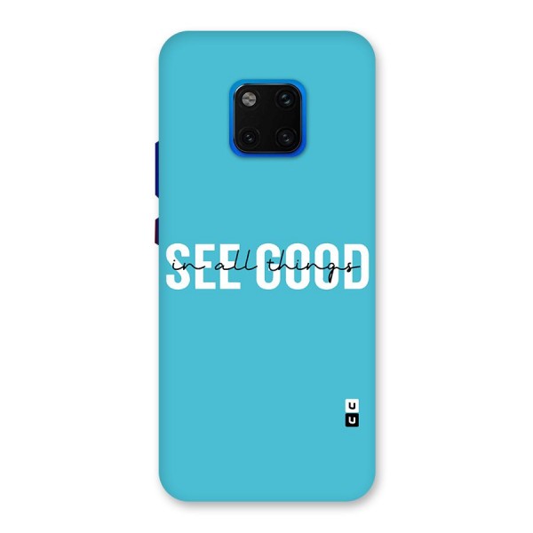 See Good in All Things Back Case for Huawei Mate 20 Pro