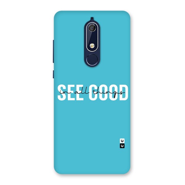 See Good in All Things Back Case for Nokia 5.1