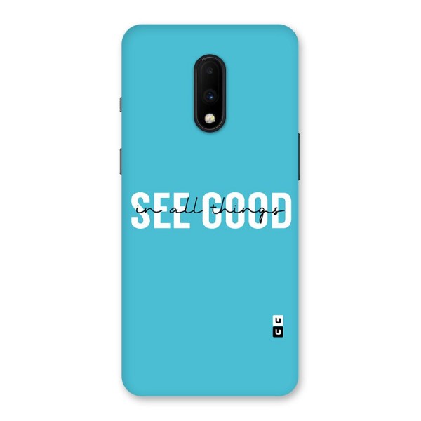 See Good in All Things Back Case for OnePlus 7