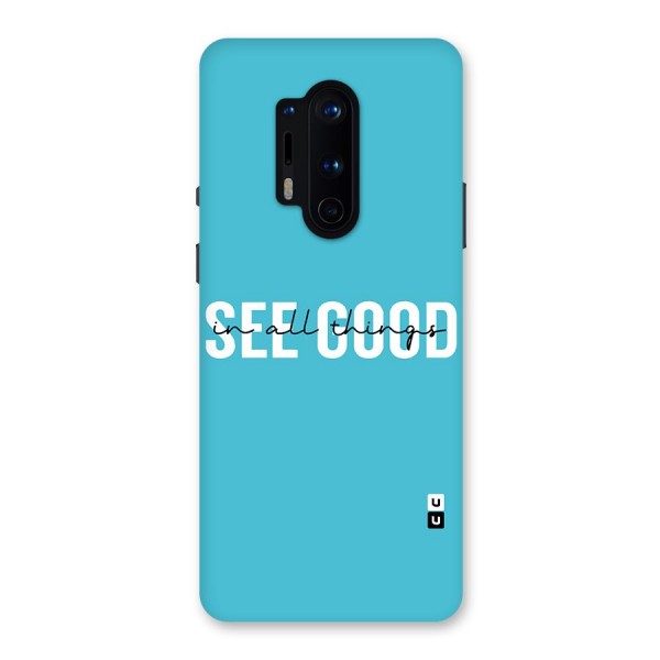 See Good in All Things Back Case for OnePlus 8 Pro