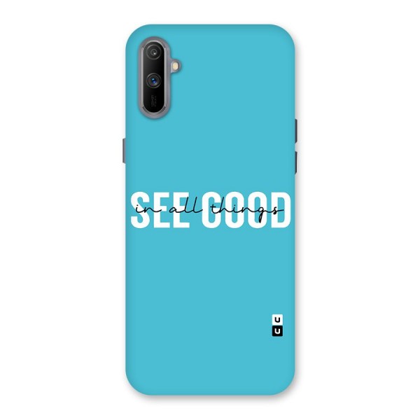 See Good in All Things Back Case for Realme C3