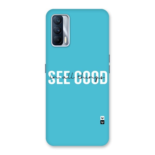 See Good in All Things Back Case for Realme X7