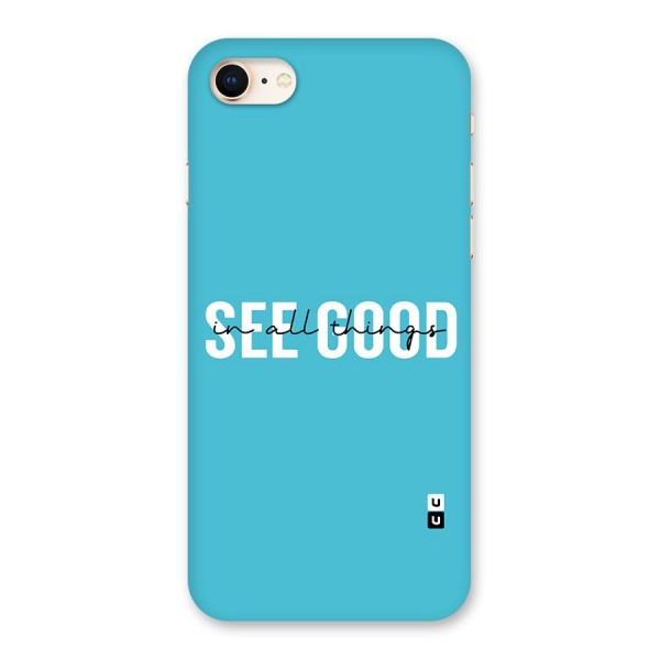 See Good in All Things Back Case for iPhone 8