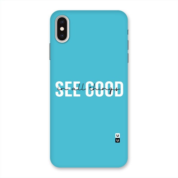 See Good in All Things Back Case for iPhone XS Max