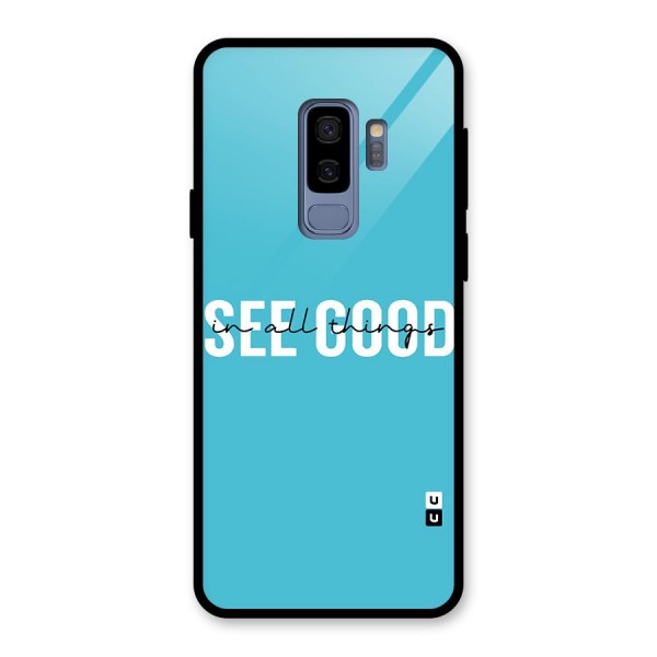 See Good in All Things Glass Back Case for Galaxy S9 Plus