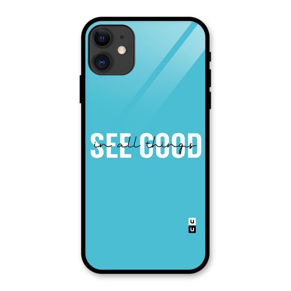 See Good in All Things Glass Back Case for iPhone 11