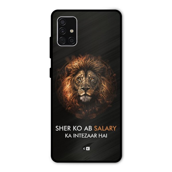 Sher On Salary Metal Back Case for Galaxy A51