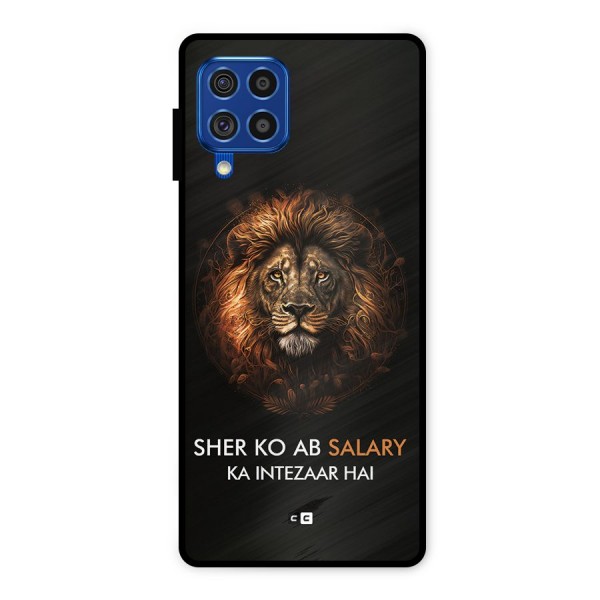 Sher On Salary Metal Back Case for Galaxy F62